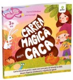 Cartea magica despre caca. Carte educativa pentru copiii care sunt gata sa renunte la olita, despre digestia sanatoasa si regulile de igiena/Hanna Bul, Gama