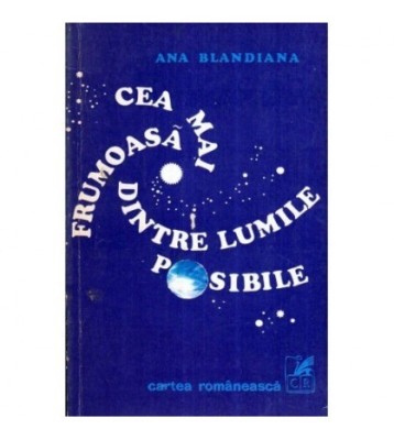 Ana Blandiana - Cea mai frumoasa dintre lumile posibile - 119556 foto