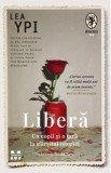 Libera. Un copil si o tara la sfarsitul istoriei - Lea Ypi