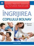 Cumpara ieftin Ingrijirea copilului bolnav/Bernard Valman