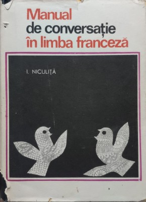 Manual De Conversatie In Limba Franceza - I. Niculita , E461 foto