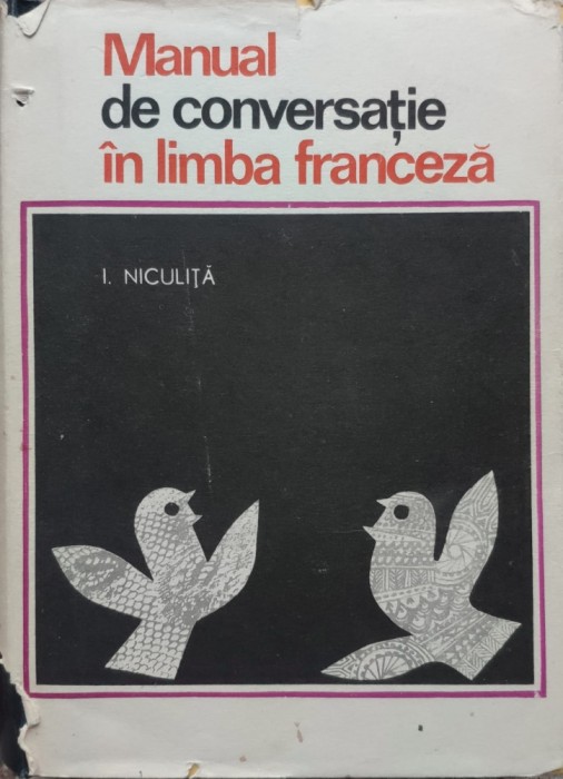 Manual De Conversatie In Limba Franceza - I. Niculita , E461