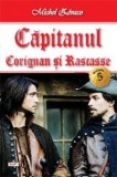 Capitanul 05/6 - Corignan si Rascasse - Michel Zevaco - Carte Aventura