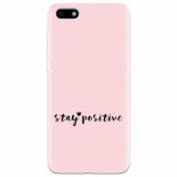 Husa silicon pentru Huawei Y5 2018, Stay Positive