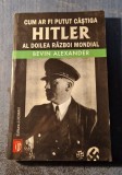 Cum ar fi putut castiga Hitler al doilea Razboi Mondial Bevin Alexander