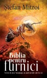 Biblia pentru furnici. Scrisă de Jos&eacute; Saramago &icirc;n anul urcării sale la cer - Hardcover - Ştefan Mitroi - RAO