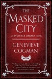 The Masked City: A Invisible Library Novel