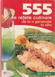 MAGDA CIUBOTARU, MARIANA URSU - 555 DE RETETE CULINARE DE LA O GENERATIE LA ALTA