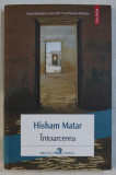 INTOARCEREA , roman de HISHAM MATAR , 2018