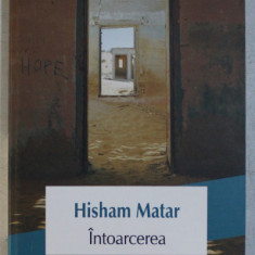 INTOARCEREA , roman de HISHAM MATAR , 2018