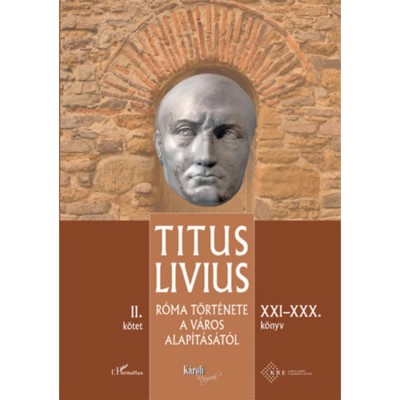 R&amp;oacute;ma t&amp;ouml;rt&amp;eacute;nete a V&amp;aacute;ros alap&amp;iacute;t&amp;aacute;s&amp;aacute;t&amp;oacute;l (XXI-XXX. k&amp;ouml;nyv) - II. k&amp;ouml;tet - Titus Livius foto