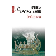 Intalnirea, Gabriela Adamesteanu