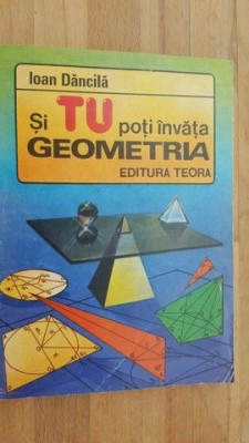 Si tu poti invata geometria- Ioan Dancila foto