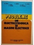 Marius Preda - Probleme de electrotehnica si masini electrice (ed. II) (Editia: 1982)