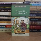 LOUIS-FERDINAND CELINE - CONVORBIRI CU PROFESORUL Y , 2006 *