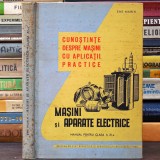 MAȘINI și APARATE ELECTRICE - Cunoștiințe Despre Mașini cu Aplicații Practice - Ene Marin - Manual pentru Clasa a XI-a - Editura Didactică