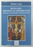 REVELATIE , CREDINTA SI CREDIBILITATE , MANUAL DE TEOLOGIE FUNDAMENTALA de STEFAN LUPU , 2016
