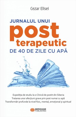 Jurnalul Unui Post Terapeutic De 40 De Zile Cu Apa, Cezar Elisei - Editura Sophia foto
