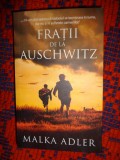 Fratii de la Auschwitz - Malka Adler / editura Rao, an 2021 / PREDARE PERSONALA BUCURESTI