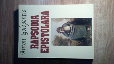 Anton Golopentia - Rapsodia epistolara - Scrisori primite si trimise - Vol. I foto