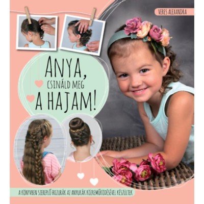 Anya, csin&amp;aacute;ld meg a hajam! - Veres Alexandra foto