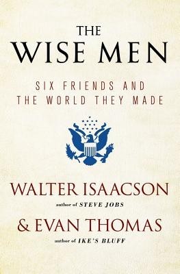 The Wise Men: Six Friends and the World They Made foto