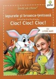 Iepurele si broasca-testoasa. Cioc! Cioc! Cioc!/***