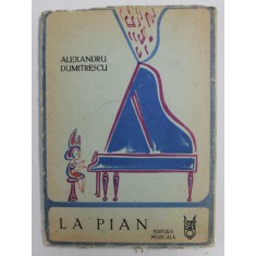LA PIAN - CARTE MUZICALA ILUSTRATA de ALEXANDRU DUMITRESCU , 1988