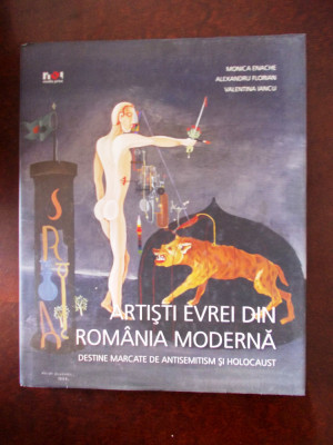 ARTISTI EVREI DIN ROMANIA MODERNA- MONICA ENACHE, cartonata, supracoperta, r2d foto