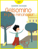 Gelsomino in tara mincinosilor - Gianni Rodari - Grupul Art
