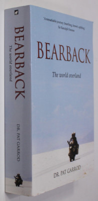 BEARBACK - THE WORLD OVERLAND by Dr. PAT GARROD , 2017 foto