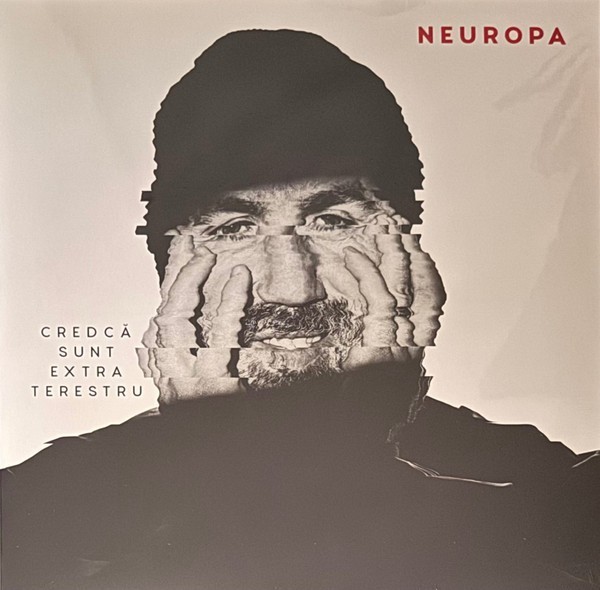 Disc Vinil CRED CĂ SUNT EXTRATERESTRU &ndash; Neuropa (De Colecție, Limitat la 150 copii) - vezi cuprins