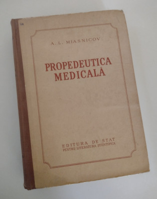 PROPEDEUTICA MEDICALA - A. L. Miasnicov - anul 1953 foto