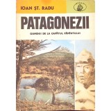 PATAGONEZII. OAMENII DE LA CAPATUL PAMANTULUI-IOAN ST. RADU-261216