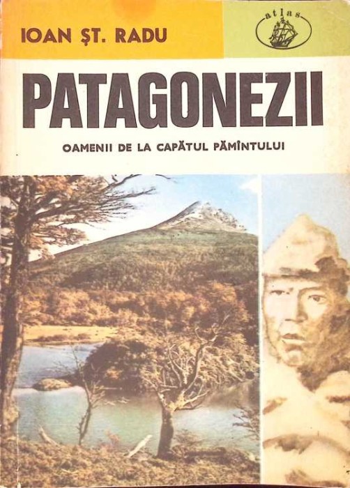 PATAGONEZII. OAMENII DE LA CAPATUL PAMANTULUI-IOAN ST. RADU-261216