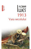 Cumpara ieftin 1913 Vara Secolului Top 10+ Nr 499, Florian Illies - Editura Polirom