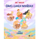 Erus si Lumile Nevazute - vol 2 Lumina - Alec Blenche