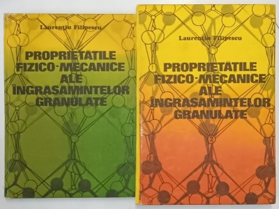 PROPRIETATILE FIZICO - MECANICE ALE INGRASAMINTELOR GRANULATE de LAURENTIU FILIPESCU , VOLUMELE I - II de LAURENTIU FILIPESCU , 1985 *DEDICATIE foto