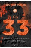 Cei 33. Povestea nespusa a barbatilor ingropati intr-o mina din Chile - Hector Tobar