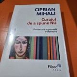 Curajul de a spune nu. Forme ale supunerii voluntare - Ciprian Mihali
