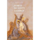 &bdquo;Veniti de luati lumina&rdquo;. Predici la perioada Penticostarului - Mitrop. Dr.. Laurentiu Streza