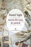 Istoria din cutia de pantofi/Daniel Vighi, cartea romaneasca