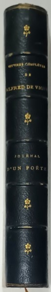 OEUVRES COMPLETES de ALFRED de VIGNY : JOURNAL D &#039;UN POETE , 1885 , LEGATURA DE EPOCA , SEMNATA
