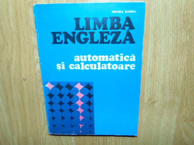 LIMBA ENGLEZA AUTOMATICA SI CALCULATOARE-MIHAELA BLANDU foto