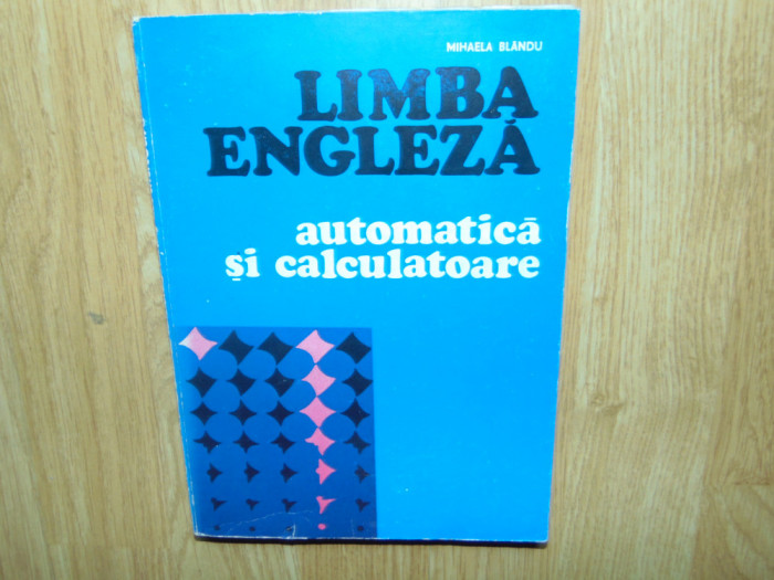 LIMBA ENGLEZA AUTOMATICA SI CALCULATOARE-MIHAELA BLANDU