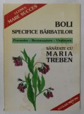 BOLI SPECIFICE BARBATILOR - PREVENIRE , RECUNAOSTERE , VINDECARE de MARIA TREBEN , 1996