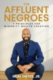 The Affluent Negroes: 7 Principles for Minority Wealth Creation