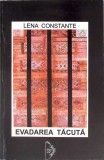 EVADAREA TACUTA. 3000 DE ZILE SINGURA IN INCHISORILE DIN ROMANIA-LENA CONSTANTE-273759