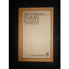 VALERIU RAPEANU - MEMORIA SI FETELE TIMPULUI