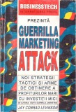 GUERRILLA MARKETING ATTACK. NOI STRATEGII, TACTICI SI ARME DE OBTINERE A PROFITURILOR MICI CU INVESTITII MI-354638